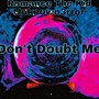 Don't Doubt Me (feat. Unknown3rror) [Explicit]