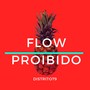 Flow Proibido