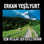 Bizim Yaylalar / Ben Kofulu Erkanım