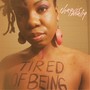 Tired of Being