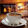 Relaxation Smooth Jazz: Let's Sit at Table and Enjoy a Coffee - Perfect for Stress Relief, Calm, Nice Days & Cafe Bar, Background Restaurant Music