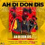 Ah Di Don Dis (Explicit)