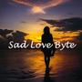 Sad Love Byte