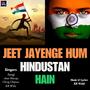 Jeet Jayenge Hum Hindustan Hain (feat. Amit Mutreja, Surajj & Chirag Chopra)