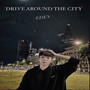 DRIVE AROUND THE CITY (Explicit)