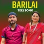 BARILAI TEEJ SONG