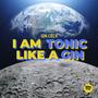 I am TONIC like a GIN