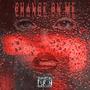 Change On Me (Explicit)