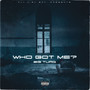 Who Got Me ? (Explicit)