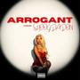 ARROGANT (Explicit)