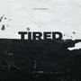 Tired (Explicit)