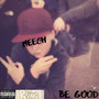 Be Good (Explicit)