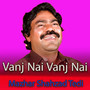 Vanj Nai Vanj Nai
