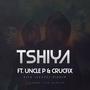 Tshiya (feat. Uncle P & CrucFix) [Siya (Leave) Riddim]