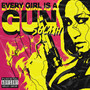 EVERY GIRL IS A GUN