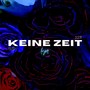 Keine Zeit (Explicit)