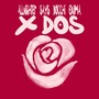 X Dos (Explicit)