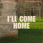 I'll Come Home