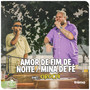 Amor De Fim De Noite / Mina De Fé (Ao Vivo)