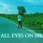 All Eyes On Me