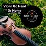 Violin Go Hard Or Home (feat. Finest CTG)