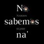 No Sabemos Na' (Explicit)