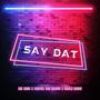 Say Dat (feat. Pastor Tim Moses & Uncle Reece)