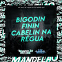 Bigodin Finin, Cabelin na Régua (Explicit)