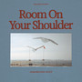 Room On Your Shoulder