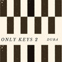 Only Keys 2