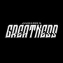 Greatness (Explicit)