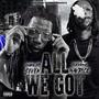 All We Got (feat. Mavrick) [Explicit]