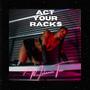 Act Your Racks (Explicit)