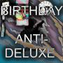 Birthday: Anti-Deluxe