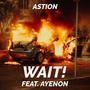 Wait! (feat. AyeNon) [Explicit]