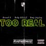 Too Real (feat. Redy Rellz & Bmg JayJay) [Explicit]