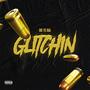 Glitchin (Explicit)