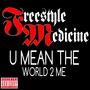 U MEAN THE WORLD 2 ME (Explicit)