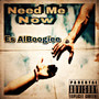 Need Me Now (Explicit)