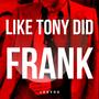 Like Tony Did Frank (Explicit)