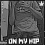 On My Hip (Explicit)