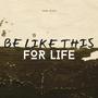 Be Like This For Life (Explicit)