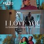 I Love You (feat. Beeh & Mafogana)