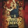 A Common Enemy. Original Motion Picture Soundtrack