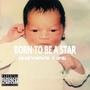 Born To Be A Star (Explicit)