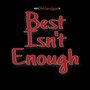 Best Isn't Enough (Explicit)