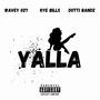 Yalla (feat. Kye Bills & Dotti Bandz) [Explicit]