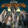 WE DON'T FIGHT FAIR. (Explicit)