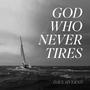 God Who Never Tires