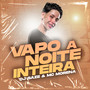 VAPO A NOITE INTEIRA (Explicit)